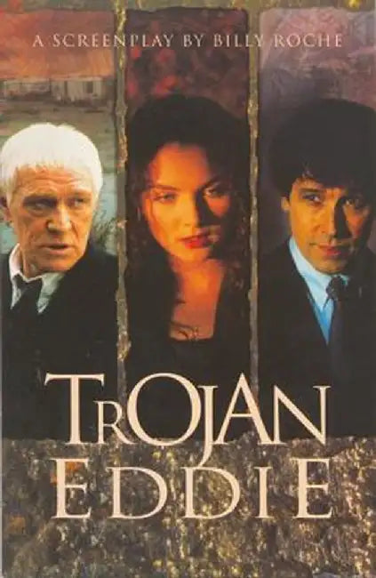 Trojan Eddie: A Screen Play by Billy Roche