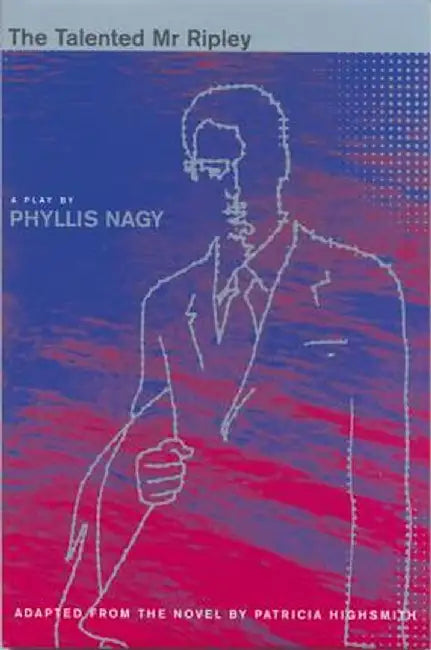 The Talented MR Ripley: Play by Patricia Highsmith