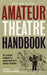 The Methuen Drama Amateur Theatre Handbook by J.H. Stewart Reid