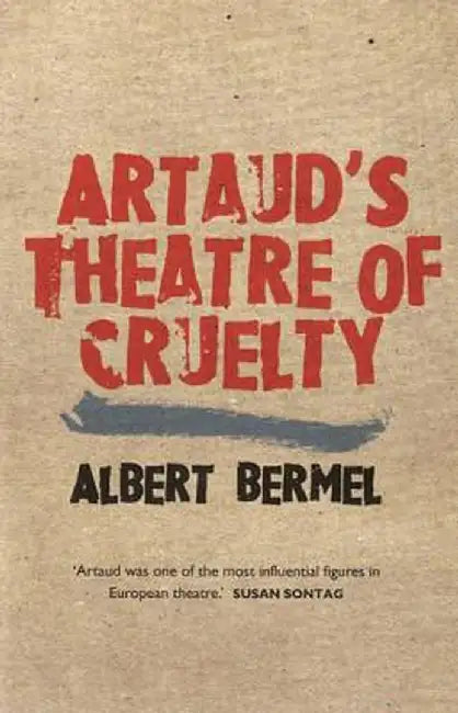 Artaud's Theatre of Cruelty by Albert Bermel