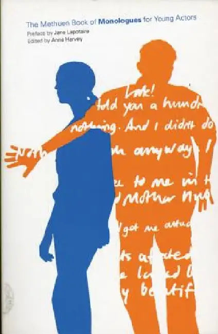 The Methuen Book of Monologues for Young Actors by Anne Harvey