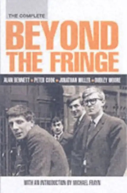 The Complete Beyond the Fringe by Alan Bennett