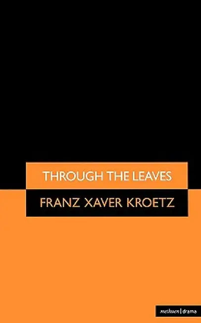 Through the Leaves by Franz Xaver Kroetz