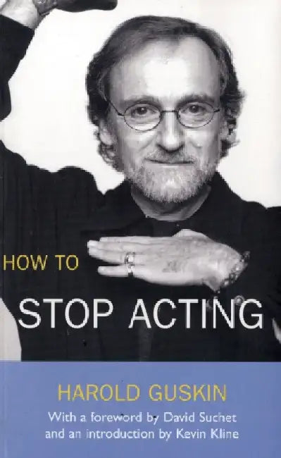 How to Stop Acting. Harold Guskin by Harold Guskin