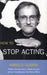 How to Stop Acting. Harold Guskin by Harold Guskin
