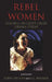 Rebel Women by William Galvery