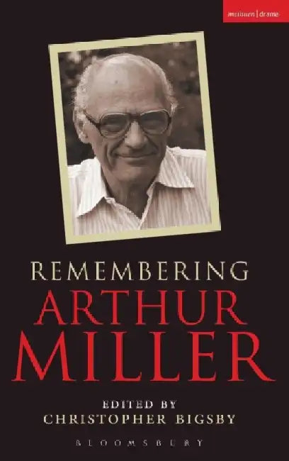 Remembering Arthur Miller by Christopher Bigsby