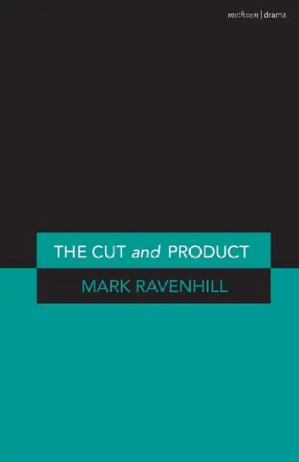 The 'cut' and 'product' by Mark Ravenhill