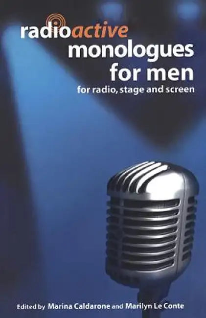 Radioactive Monologues for Men: For Radio, Stage and Screen by Marilyn Le Conte