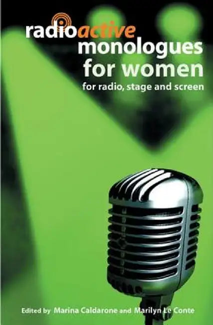 Radioactive Monologues for Women: For Radio, Stage and Screen by Marilyn Le Conte