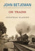 John Betjeman on Trains by Glancey Johnathon