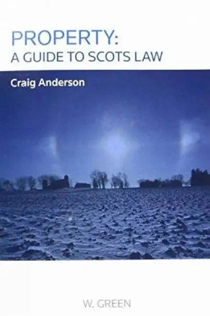 Property: A Guide to Scots Law by Craig Anderson