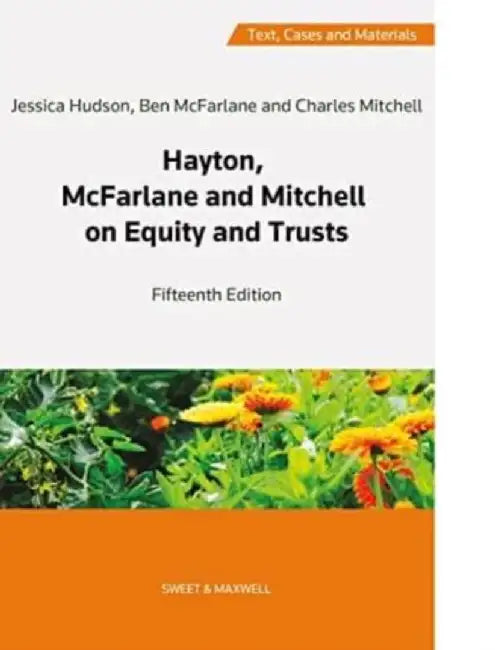 Hayton, McFarlane and Mitchell: Text, Cases and Materials on Equity and Trusts by Professor Charles Mitchell, QC (Hon)