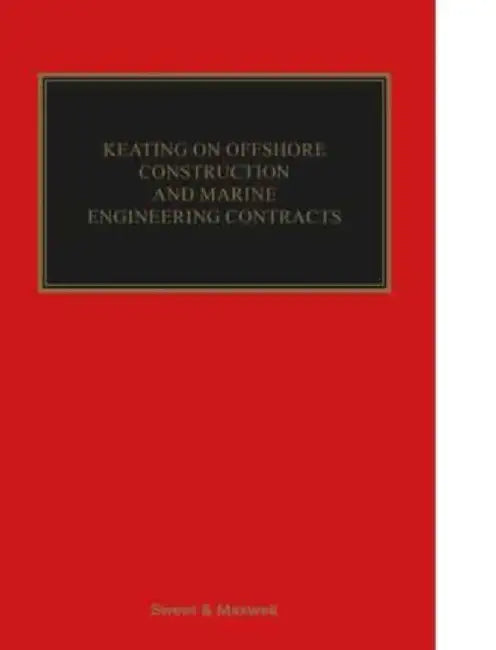 Keating on Offshore Construction and Marine Engineering Contracts by Adam Constable KC