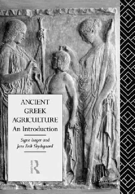 Ancient Greek Agriculture: An Introduction by Signe Isager, Jens Erik Skydsgaard