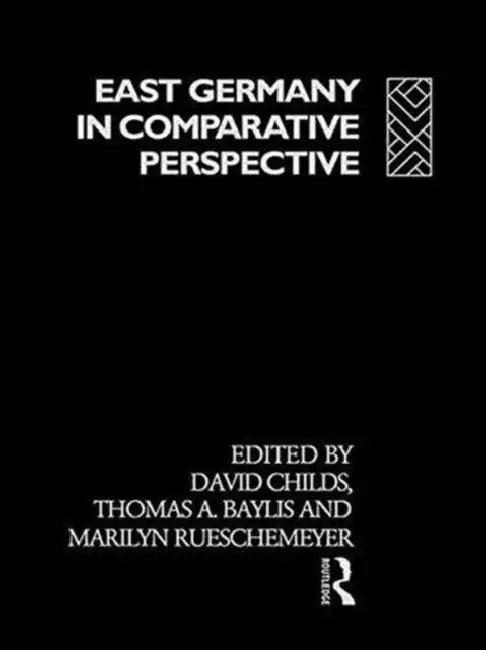 East Germany in Comparative Perspective by Baylis Thomas A.