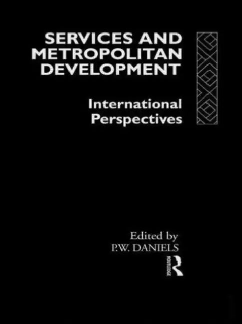 Services and Metropolitan Development: International Perspectives by Peter W. Daniels