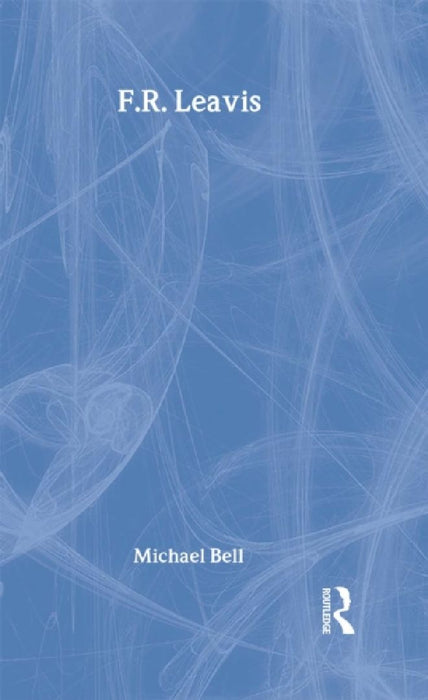 F.R. Leavis  by Michael Bell