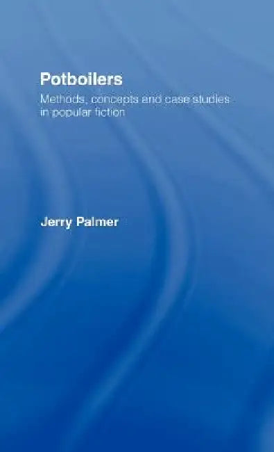 Potboilers: Methods, Concepts and Case Studies in Popular Fiction by Jerry Palmer