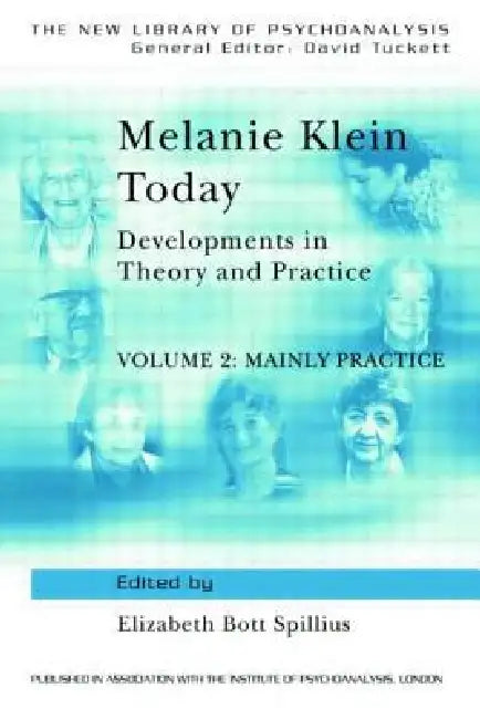 Melanie Klein Today: Mainly Practice: Developments in Theory and Practice by Elizabeth Bott Spillius