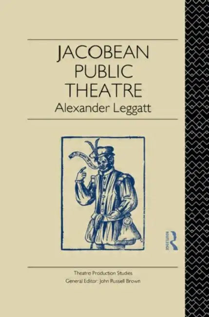 Jacobean Public Theatre by Leggatt Alexander