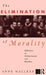 The Elimination of Morality: Reflections on Utilitarianism and Bioethics by Anne MacLean