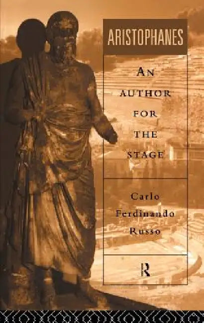 Aristophanes: An Author for the Stage by Carlo Ferdinando Russo