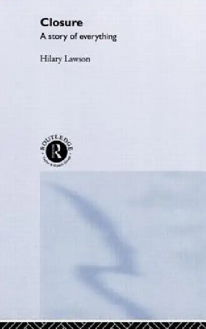 Closure: A Story of Everything by Hilary Lawson