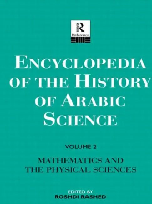 Encyclopedia of the History of Arabic Science: Technology, Alchemy and Life Sciences by Rashed Roshdi