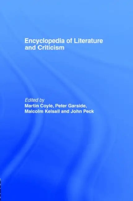 Encyclopedia of Literature and Criticism by Coyle Martin
