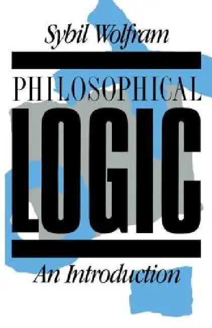 Philosophical Logic: An Introduction by Sybil Wolfram