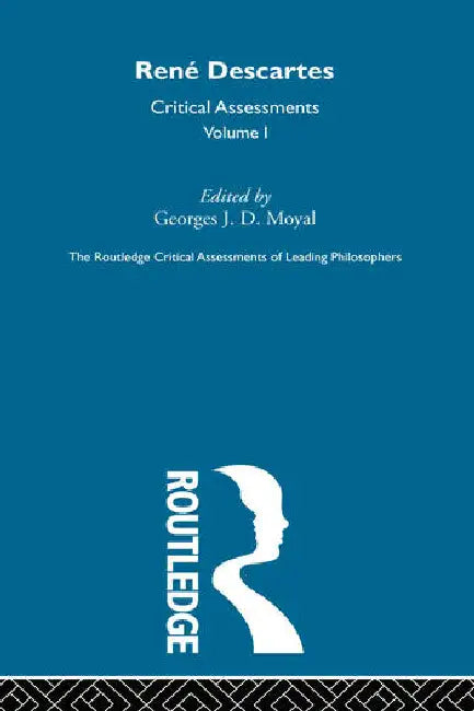 Rene Descartes: Critical Assessments by Moyal Georges J.D.