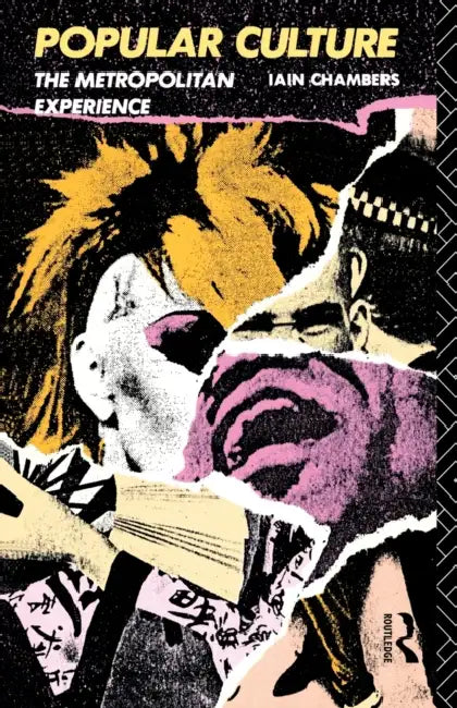 Popular Culture: The Metropolitan Experience by Iain Chambers