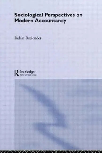 Sociological Perspectives on Modern Accountancy by Robin Roslender