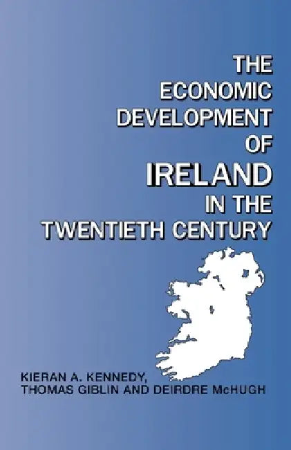 The Economic Development of Ireland in the Twentieth Century by Thomas Giblin