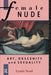 The Female Nude: Art, Obscenity and Sexuality by Lynda Nead