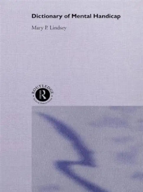 Dictionary of Mental Handicap by Mary P. Lindsey
