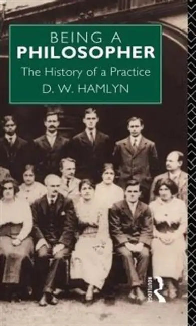 Being a Philosopher: The History of a Practice by David W. Hamlyn