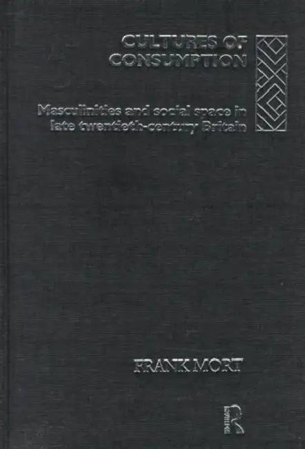 Cultures of Consumption by Frank Mort