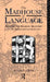 The Madhouse of Language: Writing and Reading Madness in the Eighteenth Century by Allan Ingram