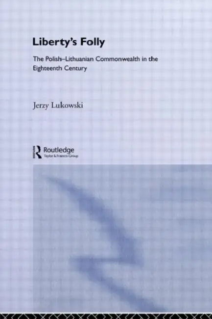 Libertys Folly: Polish Lithuan by Lukavski Jerzy Tadeusz
