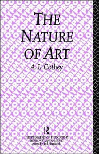 The Nature of Art by A. L. Cothey