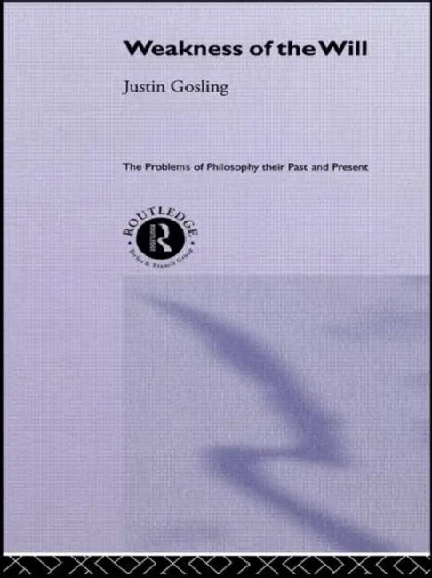 The Weakness of the Will by Gosling Justin
