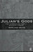 Julian's Gods: Religion and Philosophy in the Thought and Action of Julian the Apostate by Rowland B. E. Smith