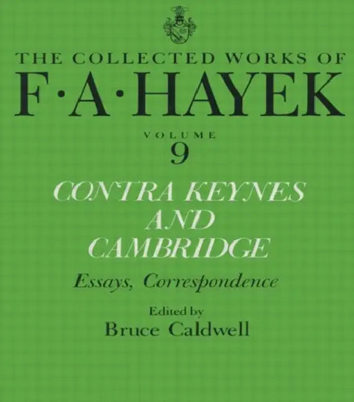 Contra Keynes and Cambridge: Essays, Correspondence by Hayek F.A.