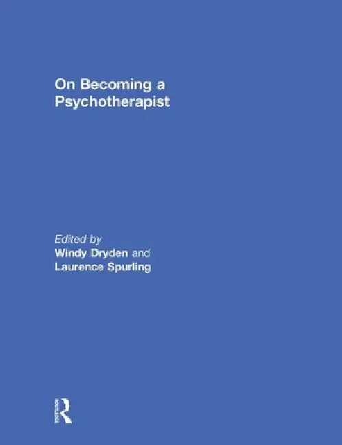 On Becoming a Psychotherapist by Windy Dryden