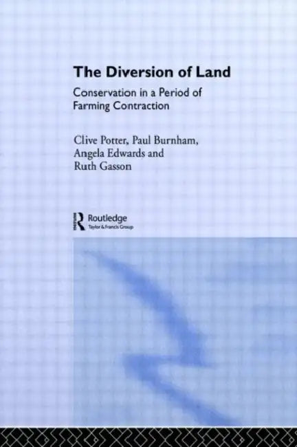 The Diversion of Land: Conservation in a Period of Farming Contraction by Burnham C. Paul