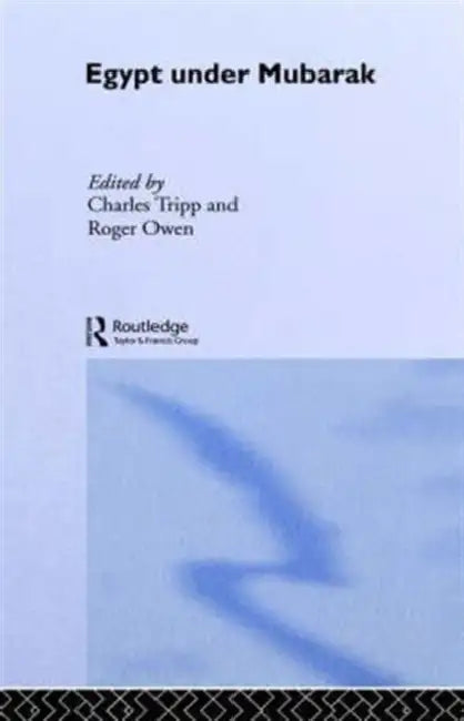 Egypt Under Mubarak by Roger Owen, Charles Tripp