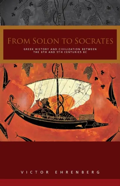 From Solon to Socrates: Greek History and Civilization During the 6th and 5th Centuries BC by V. Ehrenberg