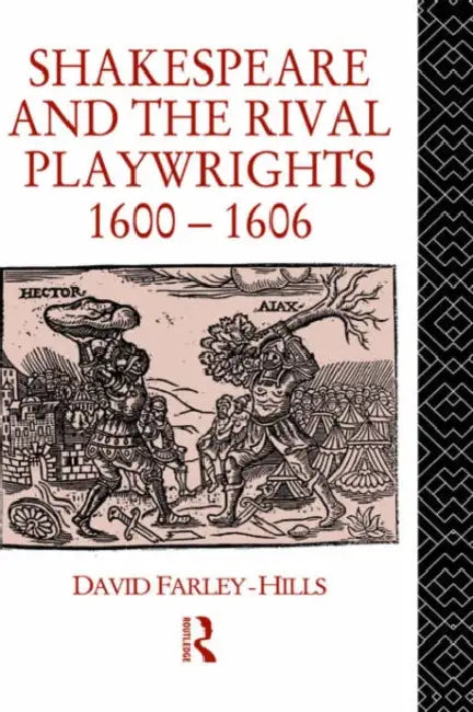 Shakespeare and the Rival Playwrights, 1600-1606 by David Farley-Hills